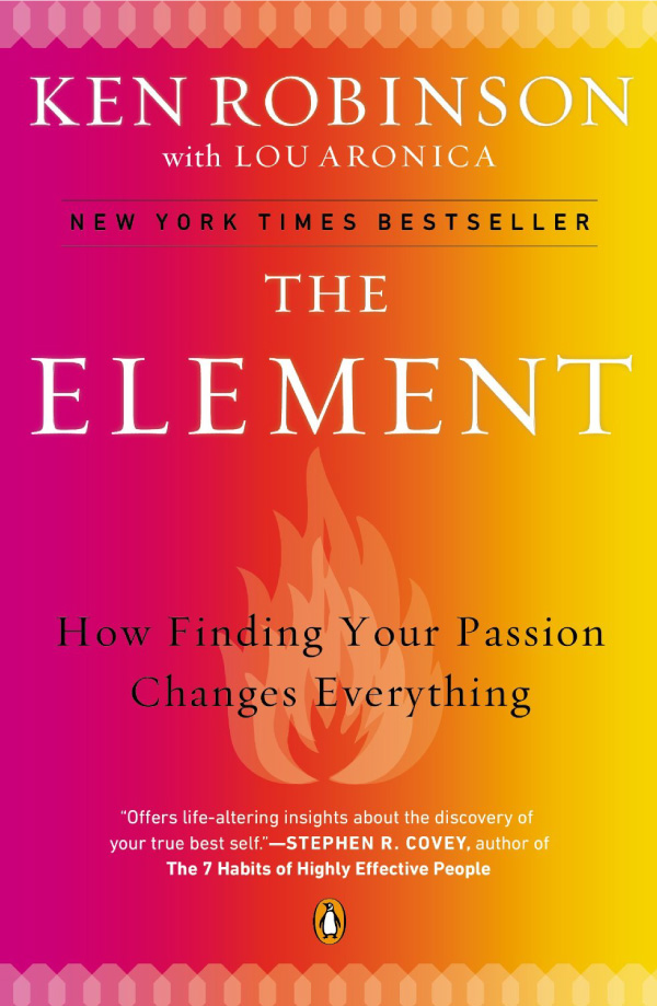 Book Review for Ken Robinson’s The Element: How Finding Your Passion Changes Everything